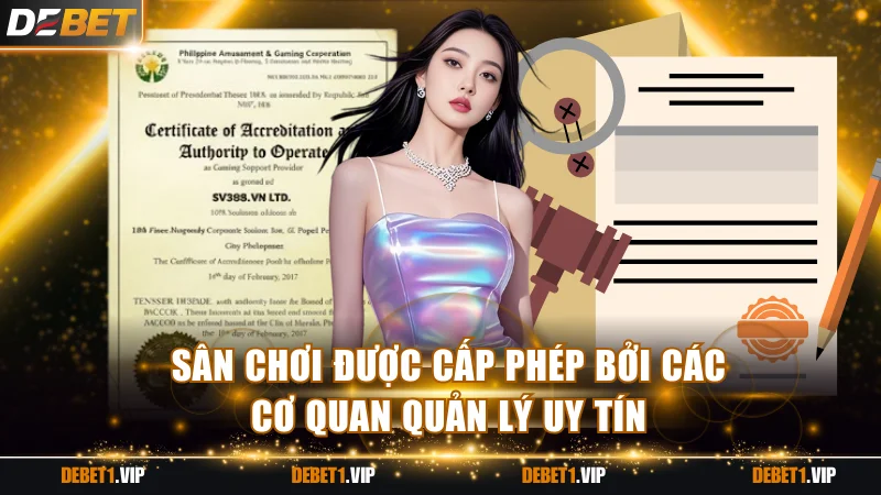 Sân chơi được cấp phép bởi các cơ quan quản lý uy tín