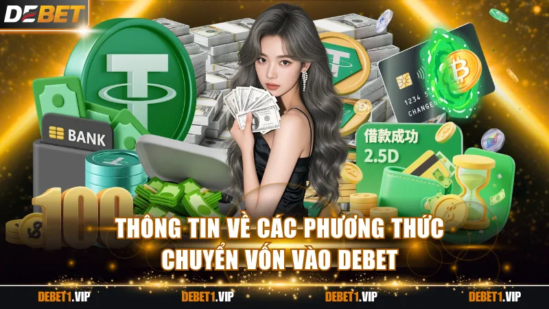 Thông tin về các phương thức chuyển vốn vào DEBET